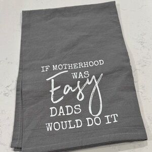 Gray Tea Towel with White 'If Motherhood Was Easy Dads Would Do It' Text